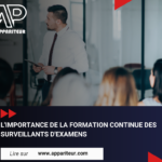 L’Importance de la Formation Continue des Surveillants d’Examens