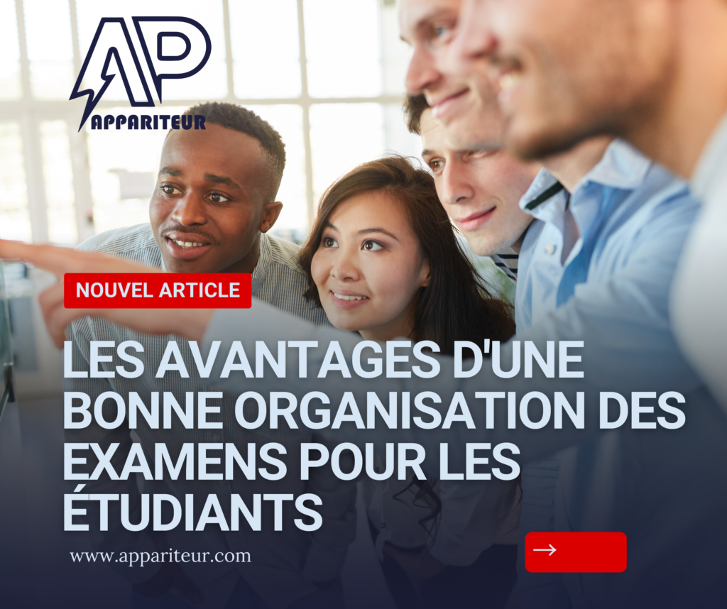 Les avantages d’une bonne organisation des examens pour les étudiants