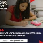 L’Impact des Technologies Avancées sur la Surveillance des Examens