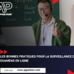 Les Bonnes Pratiques pour la Surveillance des Examens en Ligne